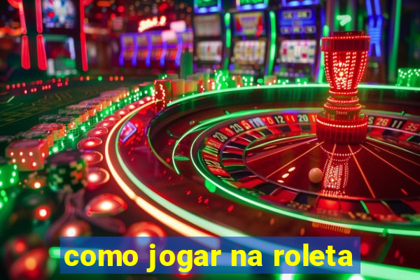 como jogar na roleta